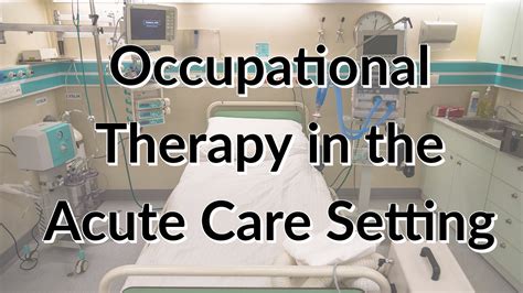 Acute Care Occupational Therapy Assistant
