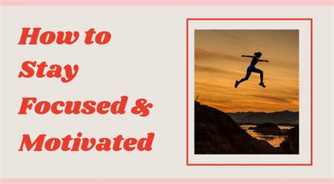 Staying Motivated and Focused