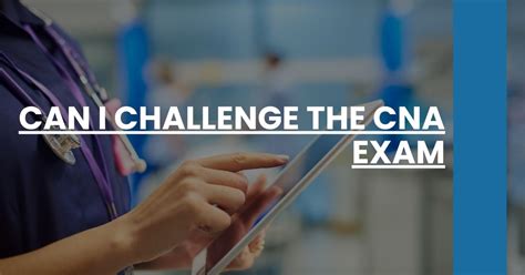 CNA Challenges