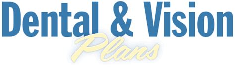 Dental and Vision Plans