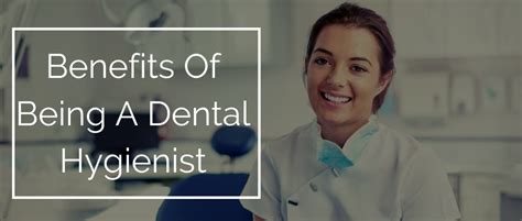 Dental Hygienist Benefits