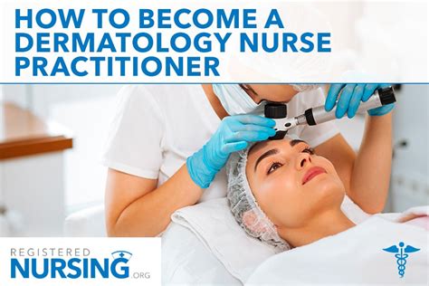 How to Become a Dermatology Nurse Practitioner