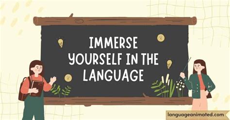 Immersing yourself in the language
