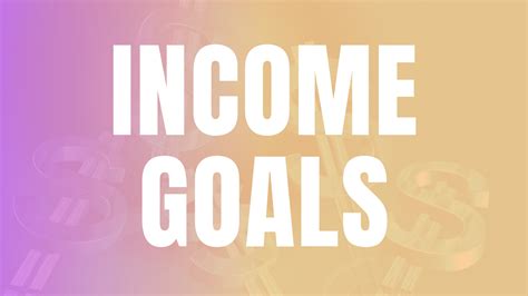 Income Goals