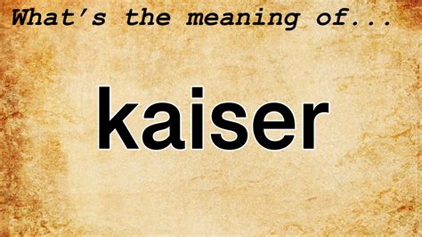 Kaiser Meaning