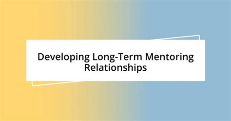 Long-Term Mentoring Relationships