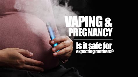 Vaping during pregnancy